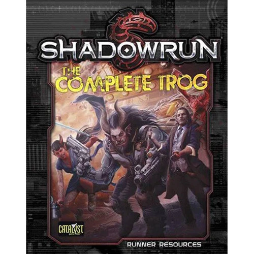 Shadowrun 5th Edition RPG: The Complete Trog (Last Chance) 3 Shadowrun 5th Edition RPG: The Complete Trog (Last Chance)
