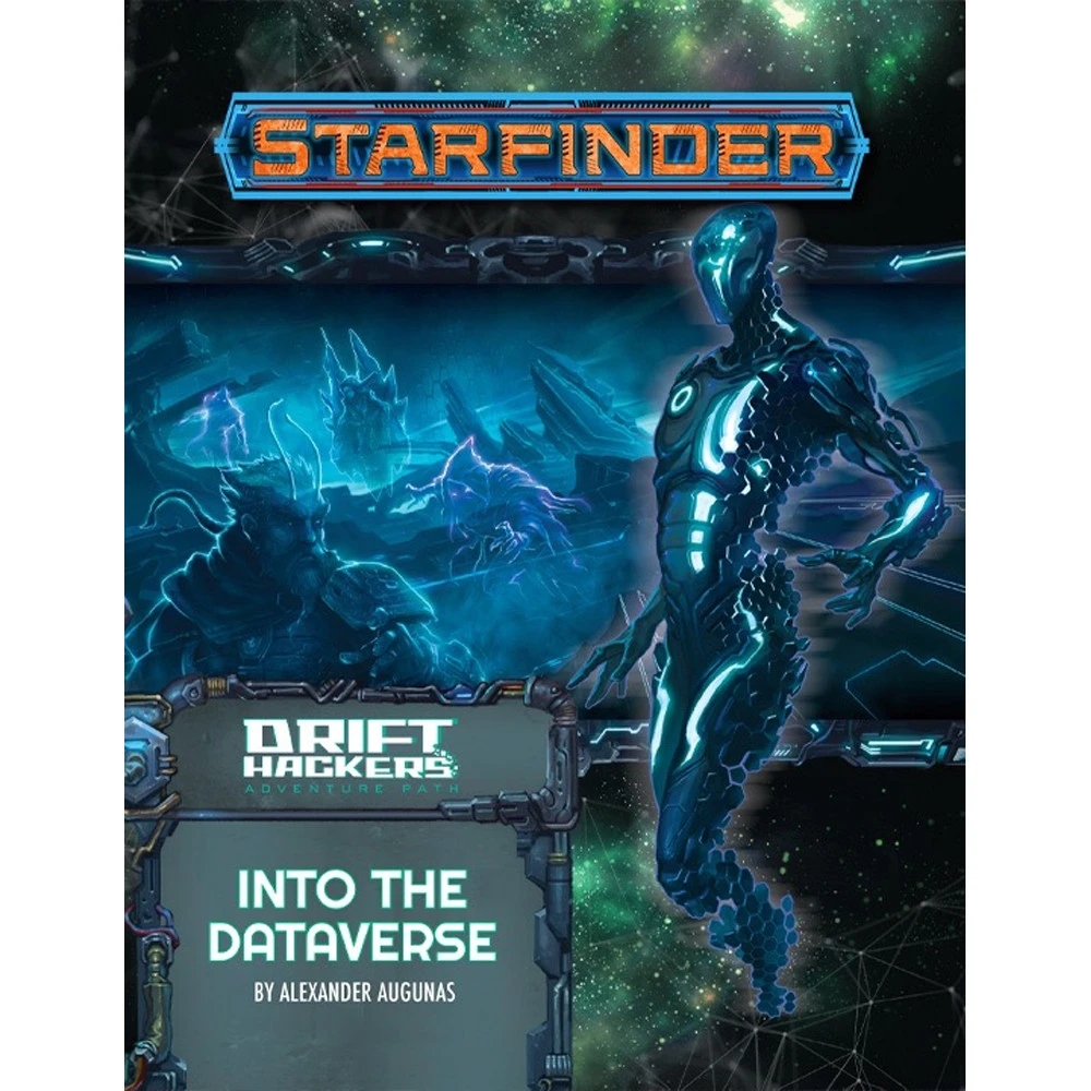 Starfinder RPG: Adventure Path - Into The Dataverse (Drift Hackers 3 Of 3) 3 Starfinder RPG: Adventure Path - Into The Dataverse (Drift Hackers 3 Of 3)